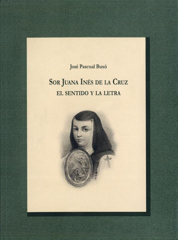 Portada Sor Juana Inés de la Cruz: El sentido y la letra