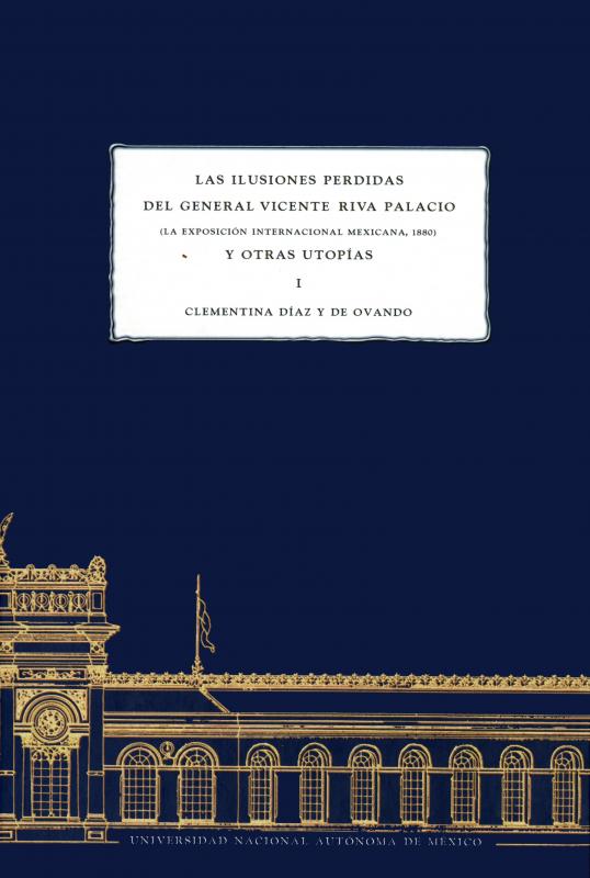 Portada Las ilusiones perdidas del general Vicente Riva Palacio, Vol. 1