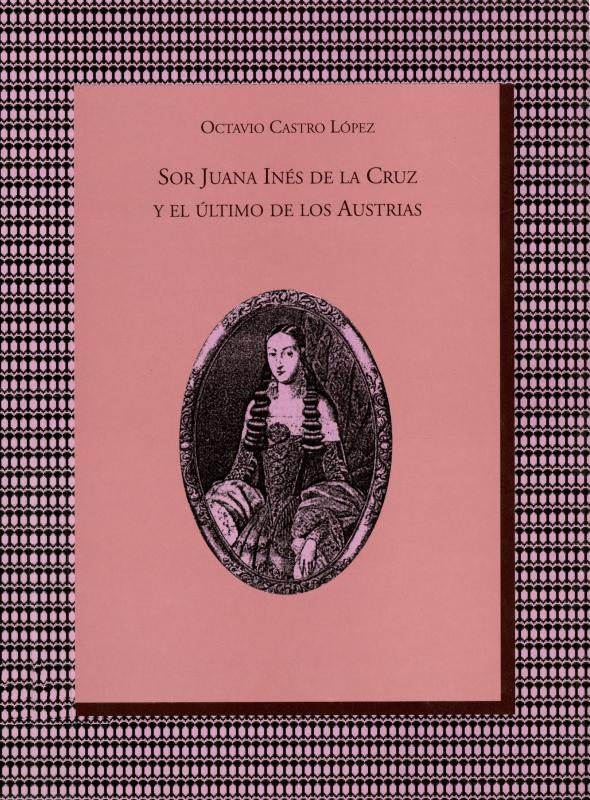 Portada Sor Juana Inés de la Cruz y el último de los Austrias