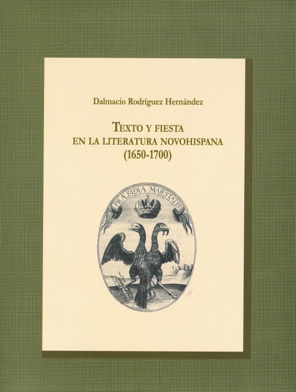 Portada Texto y fiesta en la literatura novohispana (1650-1700) (reimpresión)